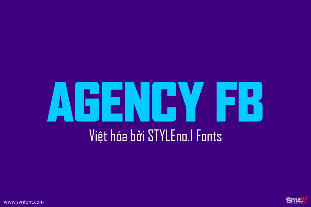 Việt hóa] SVN-Agency FB (15 fonts) - STYLEno.1 Fonts